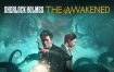 夏洛克·福尔摩斯：觉醒/Sherlock Holmes The Awakened（v20230505）