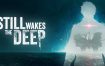 觉醒深渊/Still Wakes the Deep（v0.1.8）