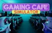 游戏咖啡馆/Gaming Cafe Simulator