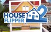 房产达人2/House Flipper 2（更新至v20240719）