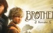 兄弟：双子传说重制版/Brothers: A Tale of Two Sons Remake（更新至v20240729）