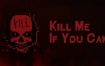 有本事杀了我/Kill Me If You Can