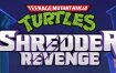 忍者神龟：施莱德的复仇/Teenage Mutant Ninja Turtles Shredders Revenge（v1.0.0.349）